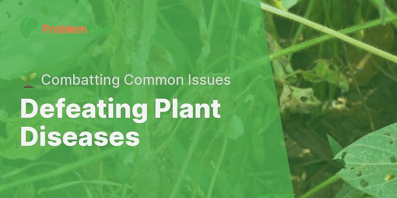 What Are Common Plant Diseases And Their Treatments